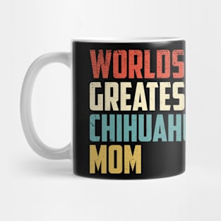Worlds Greatest Chihuahua Mom Gift For Chihuahua Lover Mug